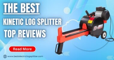 The best Kinetic log Splitters are our top Reviews 2024